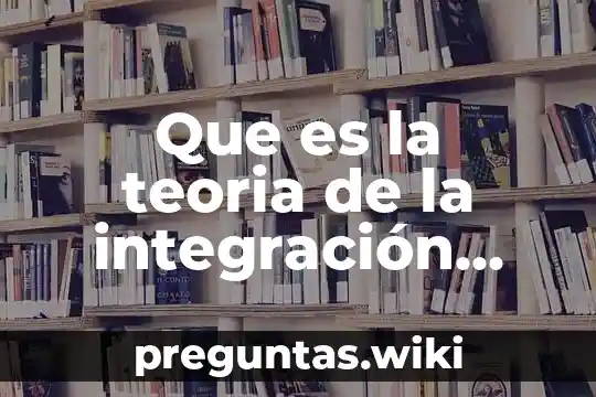 Que es la teoria de la integración vertical