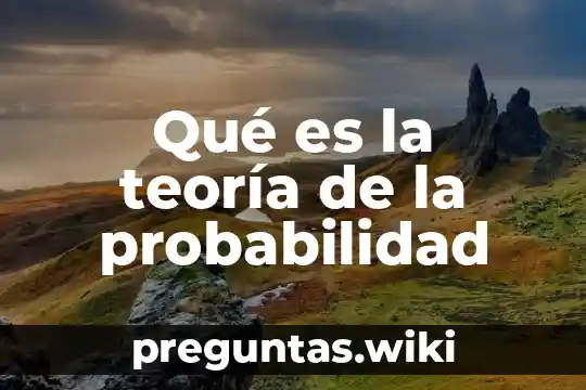 Qué es la teoría de la probabilidad