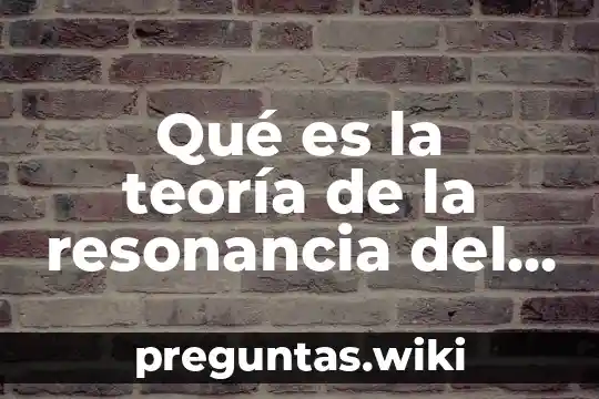 Qué es la teoría de la resonancia del benceno