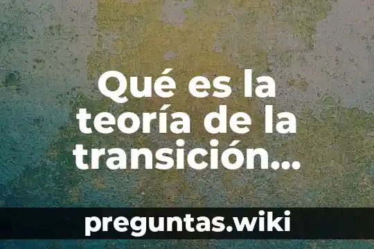 Qué es la teoría de la transición epidemiológica