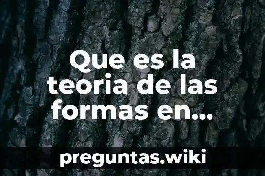 Que es la teoria de las formas en psicologia