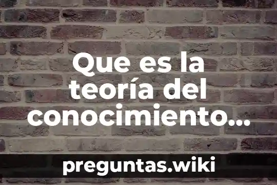 Que es la teoría del conocimiento de marx