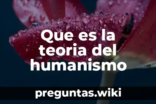 Que es la teoria del humanismo