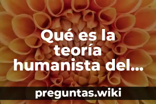 Qué es la teoría humanista del aprendizaje