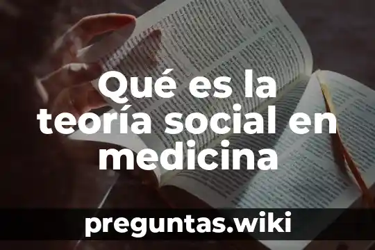 Qué es la teoría social en medicina