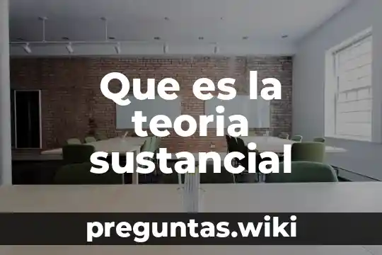 Que es la teoria sustancial