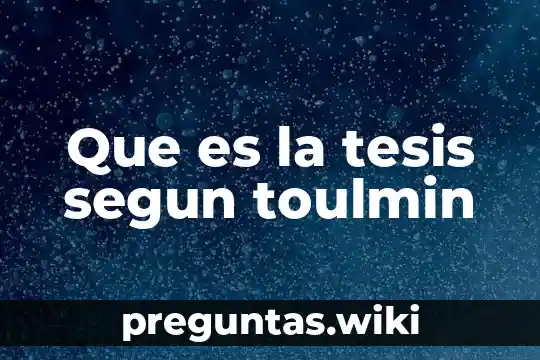 Que es la tesis segun toulmin