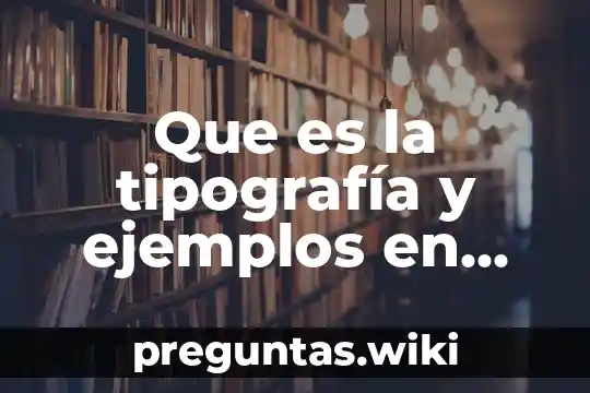 Que es la tipografía y ejemplos en textos personales