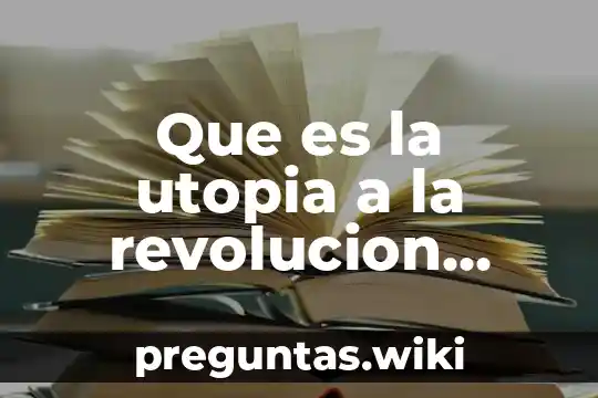 Que es la utopia a la revolucion definicion