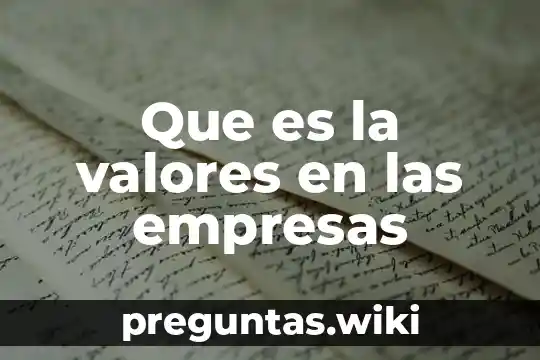Que es la valores en las empresas
