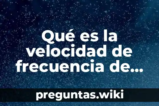 Qué es la velocidad de frecuencia de movimientos