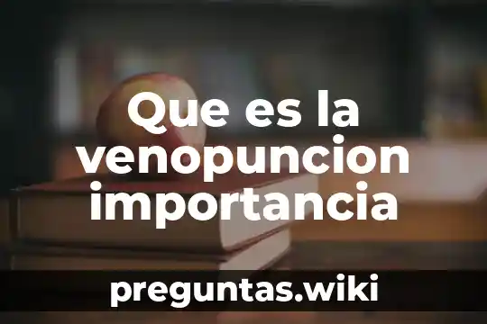 Que es la venopuncion importancia