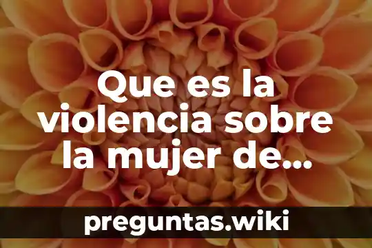 Que es la violencia sobre la mujer de dibugo