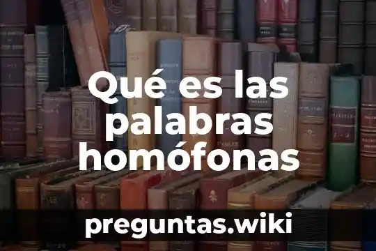 Qué es las palabras homófonas