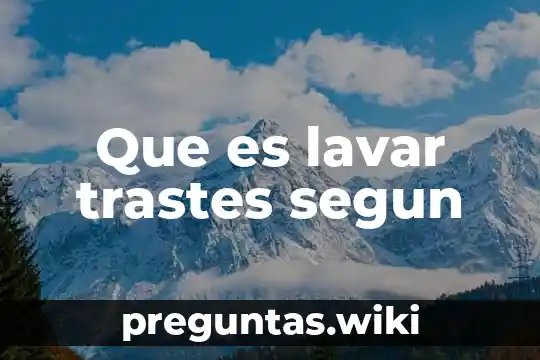 Que es lavar trastes segun