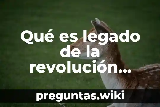 Qué es legado de la revolución industrial