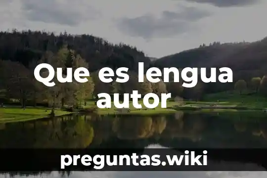 Que es lengua autor