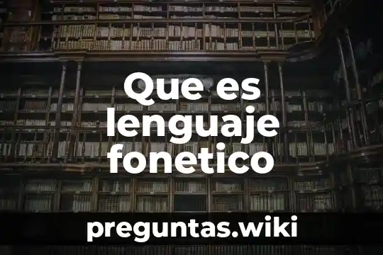 Que es lenguaje fonetico