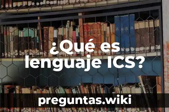 ¿Qué es lenguaje ICS?