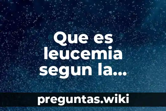Que es leucemia segun la secretaria de salud
