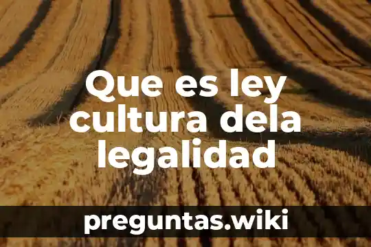 Que es ley cultura dela legalidad