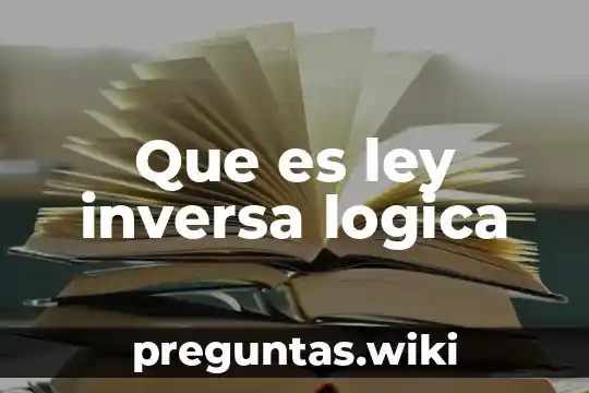 Que es ley inversa logica