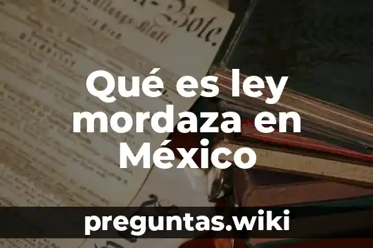 Qué es ley mordaza en México