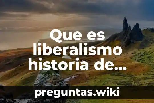 Que es liberalismo historia de mexico