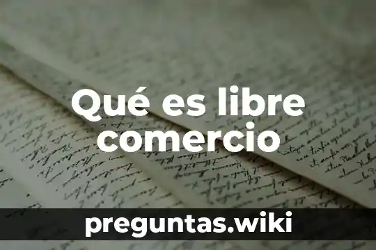 Qué es libre comercio