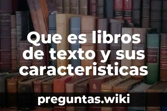 Que es libros de texto y sus caracteristicas