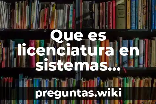 Que es licenciatura en sistemas computacionales ujat