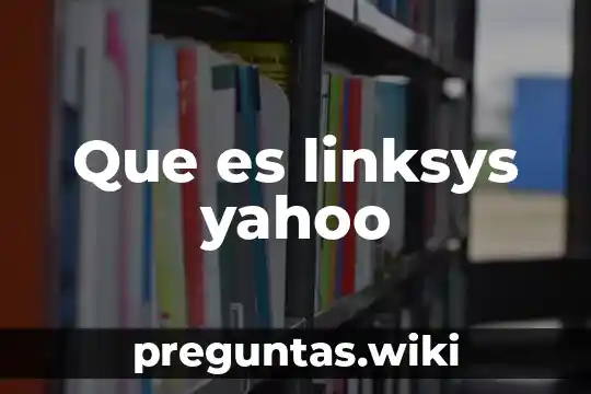 Que es linksys yahoo