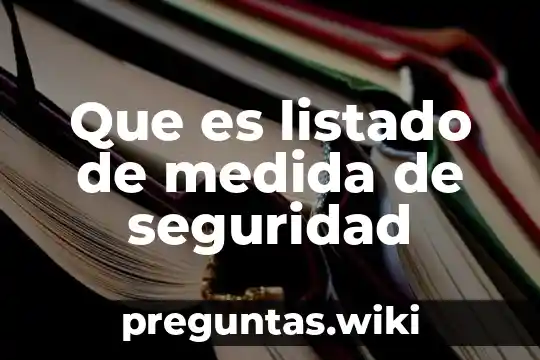 Que es listado de medida de seguridad