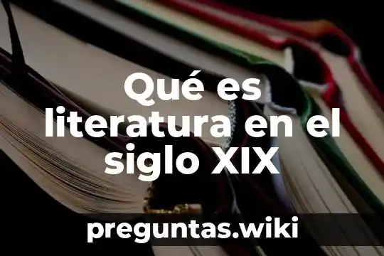 Qué es literatura en el siglo XIX