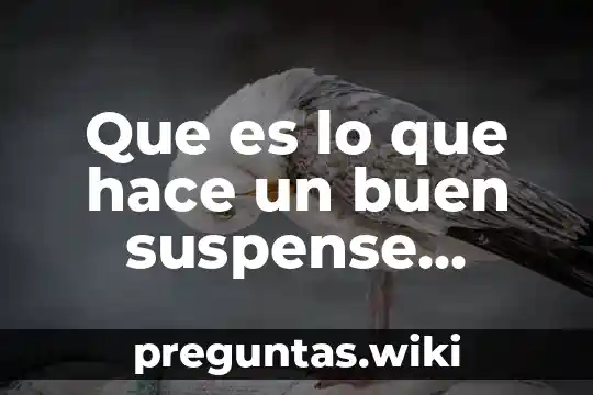 Que es lo que hace un buen suspense psicologico