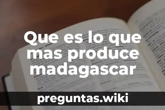 Que es lo que mas produce madagascar