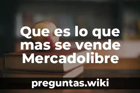 Que es lo que mas se vende Mercadolibre