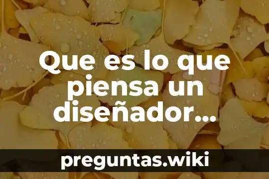 Que es lo que piensa un diseñador grafico
