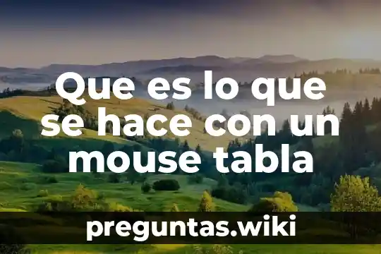 Que es lo que se hace con un mouse tabla