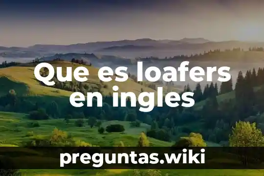 Que es loafers en ingles