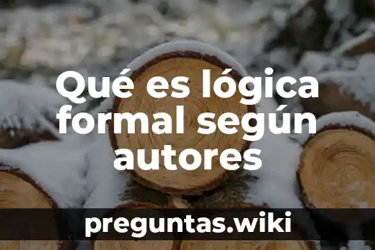 Qué es lógica formal según autores