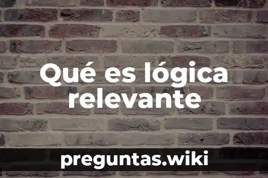 Qué es lógica relevante