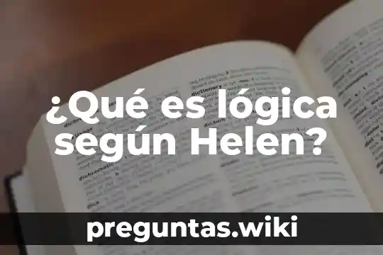 ¿Qué es lógica según Helen?