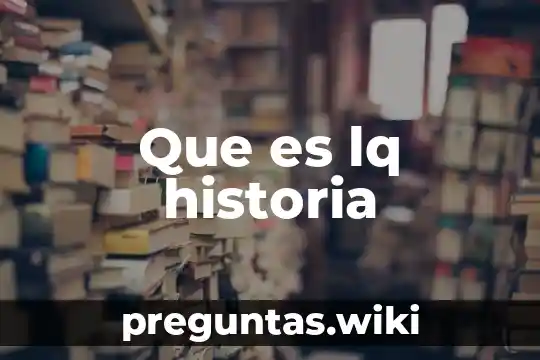 Que es lq historia