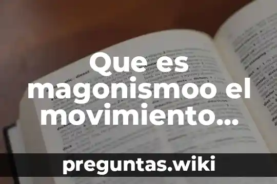 Que es magonismoo el movimiento armado