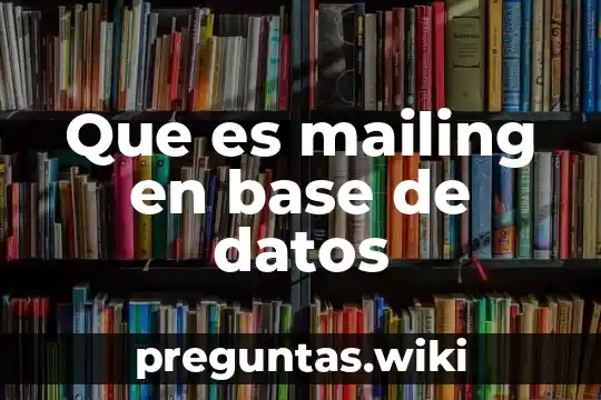 Que es mailing en base de datos