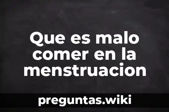 Que es malo comer en la menstruacion