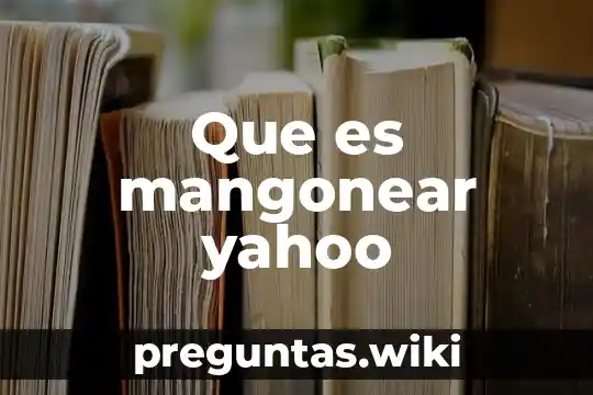 Que es mangonear yahoo