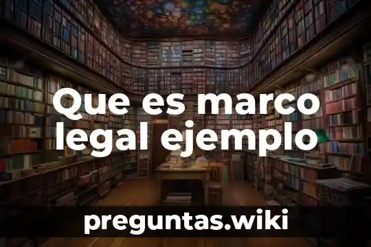 Que es marco legal ejemplo