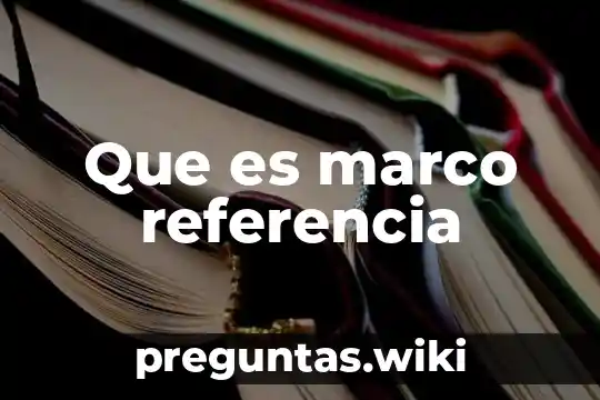 Que es marco referencia